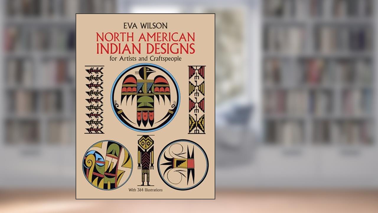 North American Indian Designs for Artists and Craftspeople (Dover Pictorial Archive), written by Eva Wilson
