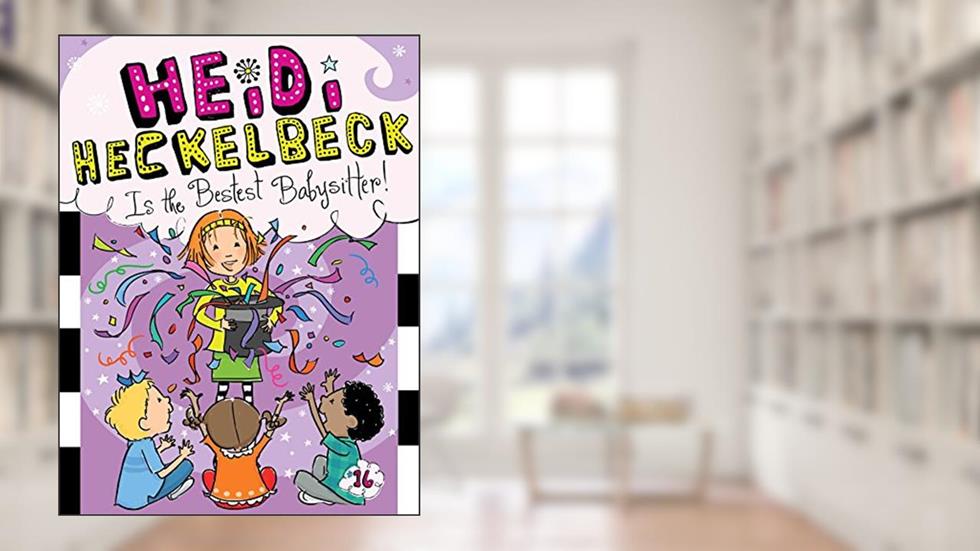 Heidi Heckelbeck Is the Bestest Babysitter! (16), written by Wanda Coven