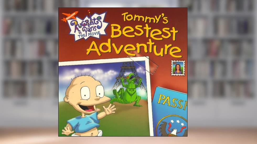 Tommy's Bestest Adventure (Rugrats), written by David N. Weiss; J. David Stern; Jill Gorey; Barbara Herndon; Kate Boutilier