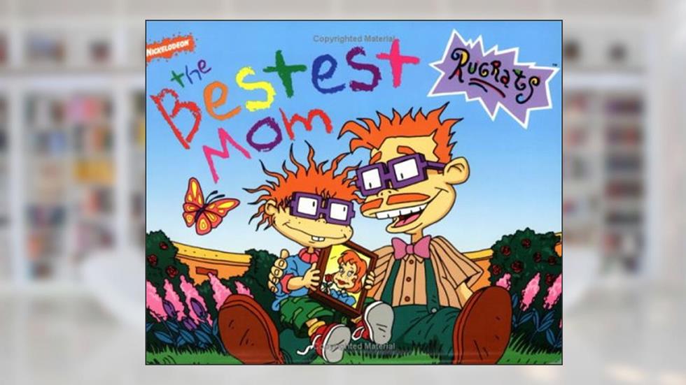 The Bestest Mom (Nickelodeon Rugrats), written by Susan Hood