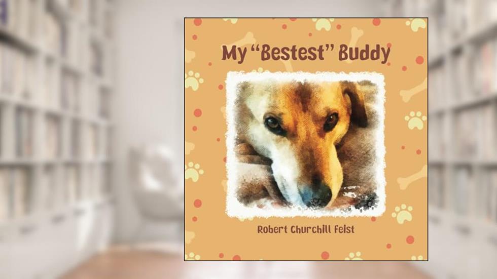 My Bestest Buddy (My Puppies), written by Robert Churchill Feist