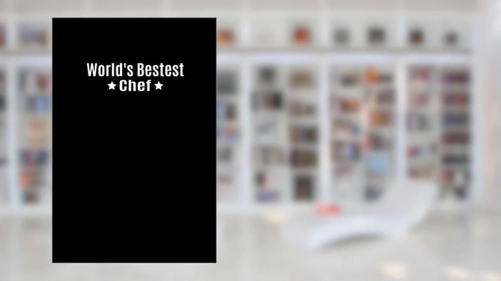 World's Bestest Chef: Funny Chef Appreciation Gifts Notebook and Journal For Best Chefs, written by MoPrints Publishing
