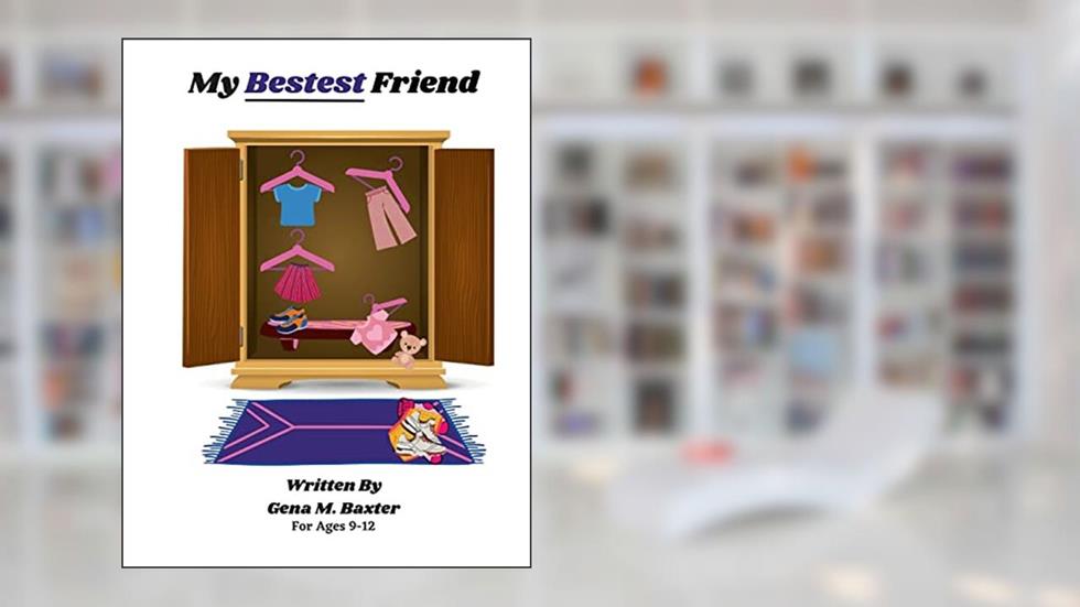 My Bestest Friend, written by Gena Baxter