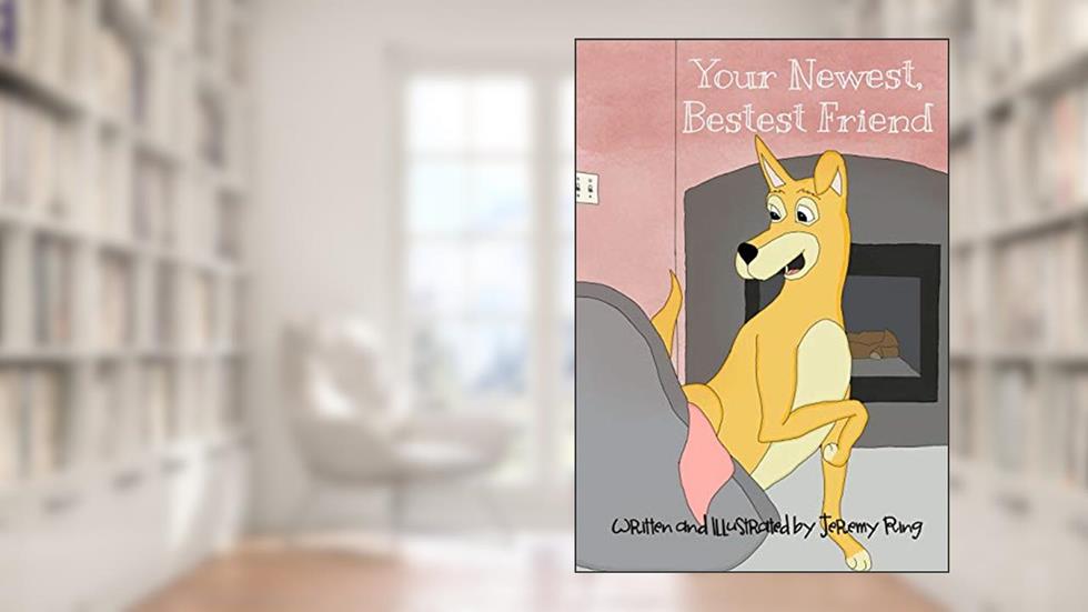 Your Newest, Bestest Friend, written by Jeremy Ring