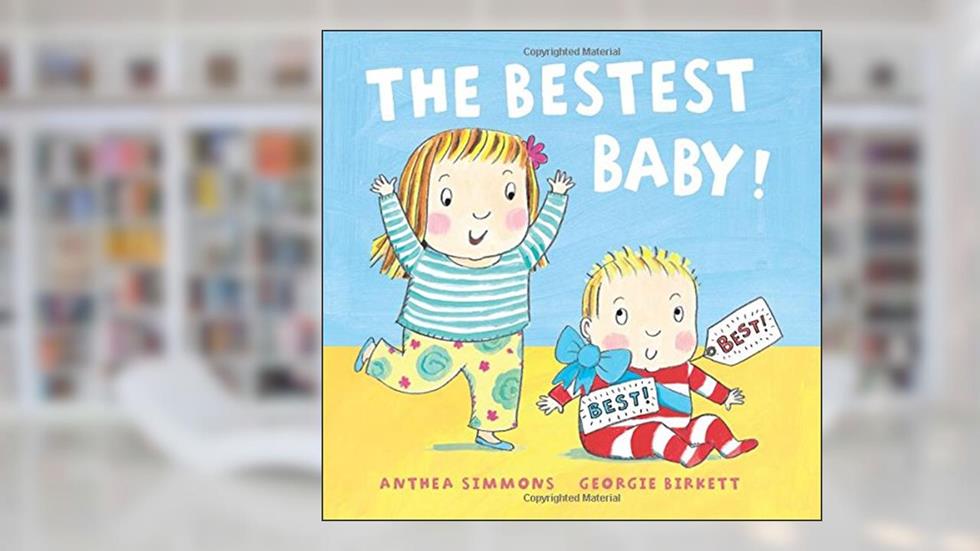 The Bestest Baby, written by Anthea Simmons