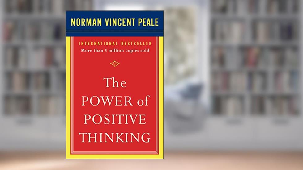 The Power of Positive Thinking, written by Dr. Norman Vincent Peale