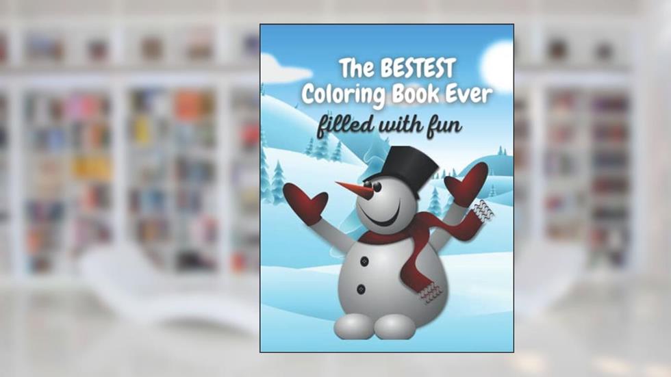 The Bestest Coloring Book Ever: filled with fun, written by Phil Vallimont