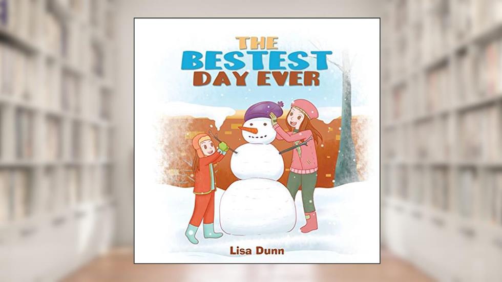 The Bestest Day Ever, written by Lisa Dunn