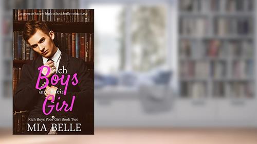 Cover from Rich Boys And Their Girl: A Reverse Harem High School Bully Romance (Rich Boys Poor Girl, Book 2), written by Mia Belle