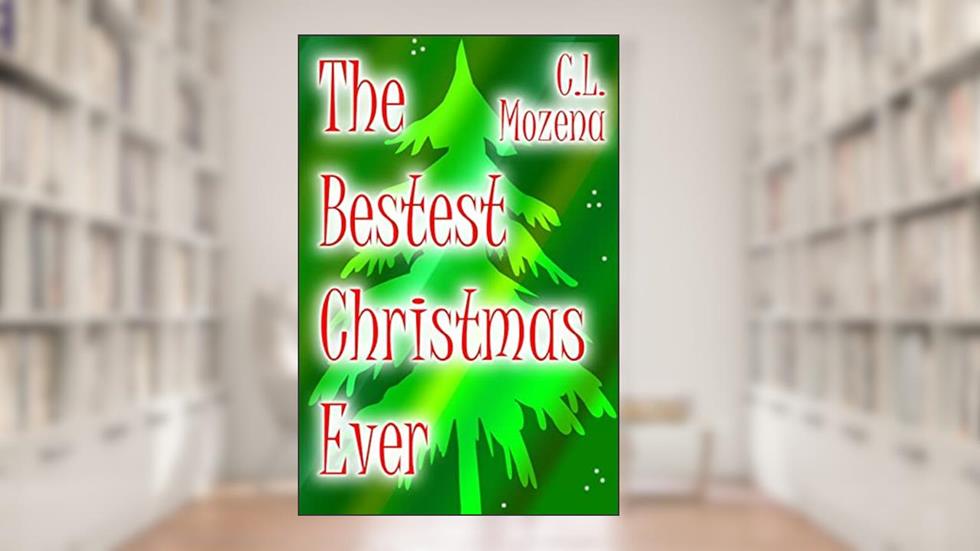 The Bestest Christmas Ever, written by CL Mozena