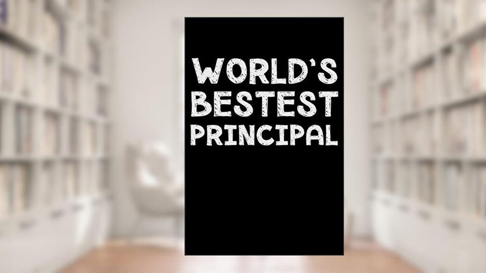 World's bestest principal: Notebook (Journal, Diary) for the best Principal in the world | 120 lined pages to write in, written by Humor Vibes