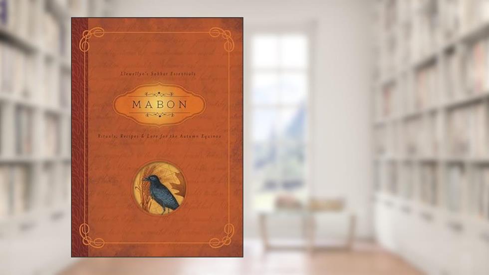 Mabon: Rituals, Recipes & Lore for the Autumn Equinox (Llewellyn's Sabbat Essentials, 5), written by Llewellyn; Diana Rajchel