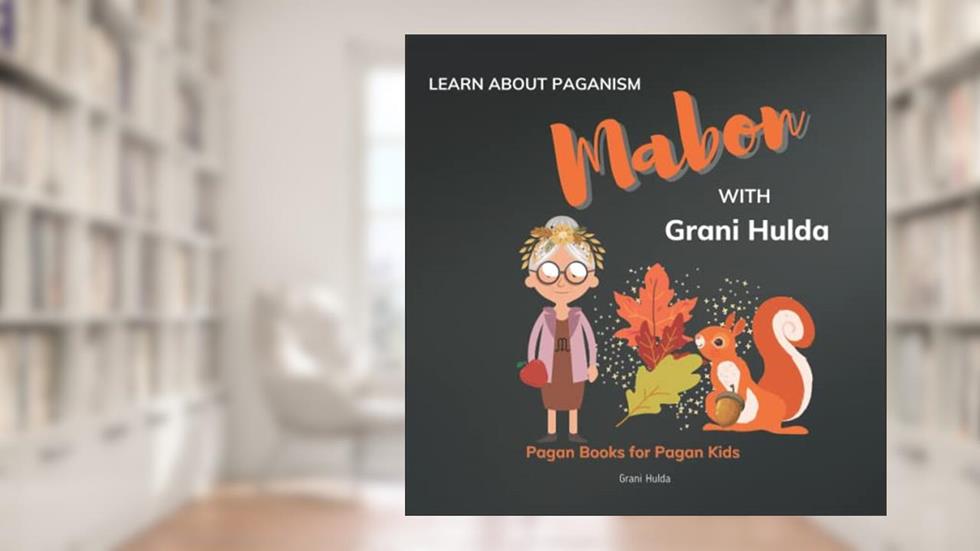 Mabon: Learn About Paganism with Grani Hulda, written by Grani Hulda