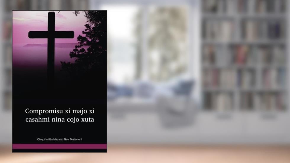 Chiquihuitlán Mazatec New Testament, written by Inc. Wycliffe Bible Translators