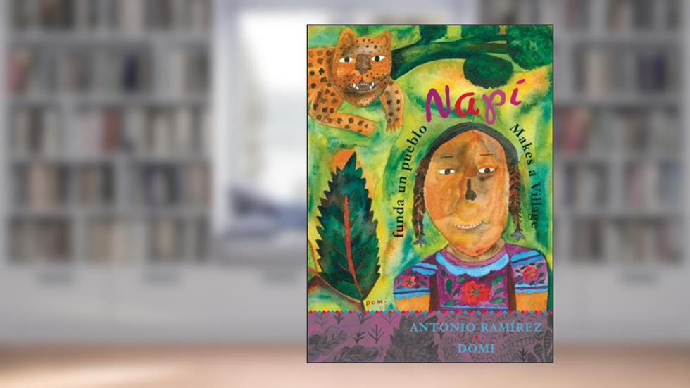 Napí funda un pueblo/Napí Makes a Village, written by Antonio Ramírez