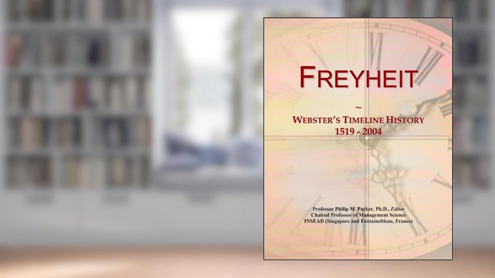 Freyheit: Webster's Timeline History, 1519 - 2004, written by Icon Group International