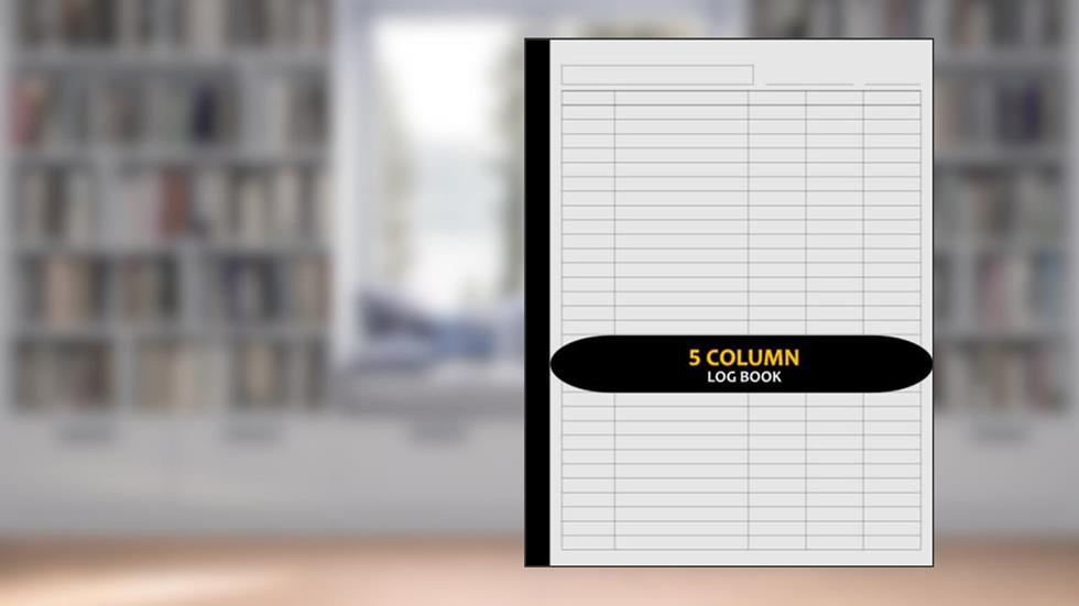 Customizable Log Book 5 Column: Five Column Notebook/Columnar Pad/Multipurpose Record Logbook, 8.5" x 11", 120 Pages, Suitable for Small Business, written by Legalease Prints