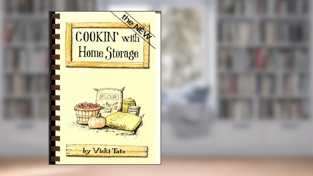 Cookin With Home Storage, written by Peggy Layton; Vicki Tate