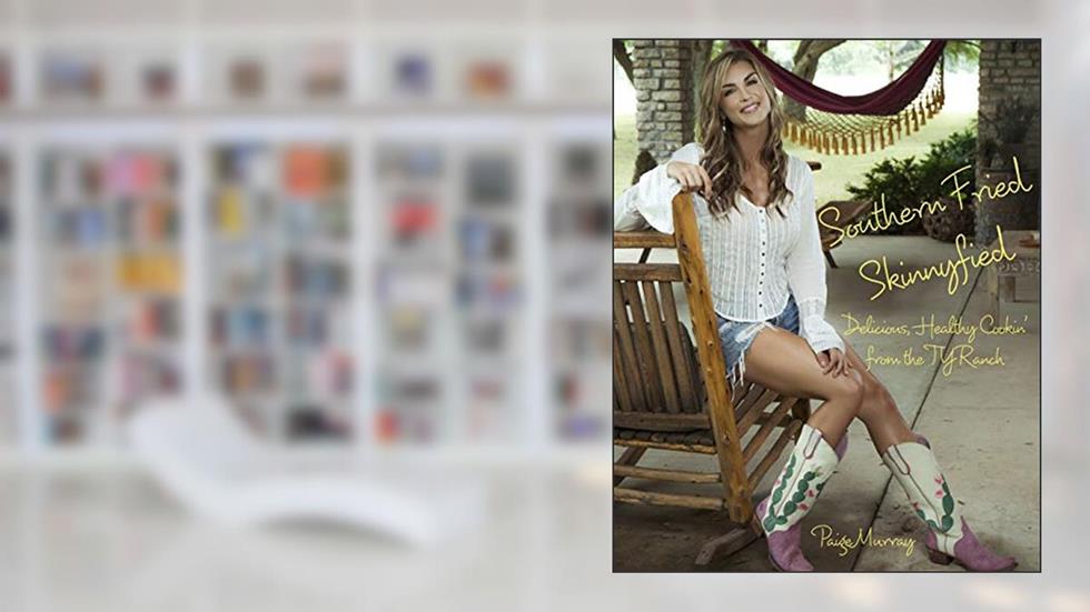 Southern Fried Skinnyfied: Delicious, Healthy Cookin' from the TY Ranch, written by Paige Murray