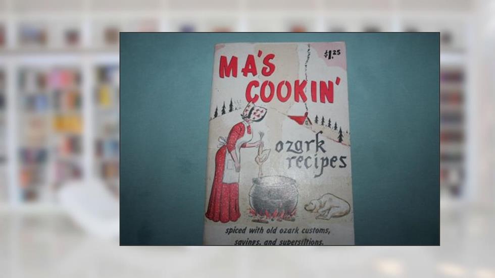 Ma's Cookin': Ozark Recipes, written by B345