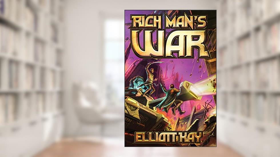 Rich Man's War (Poor Man's Fight Book 2), written by Elliott Kay
