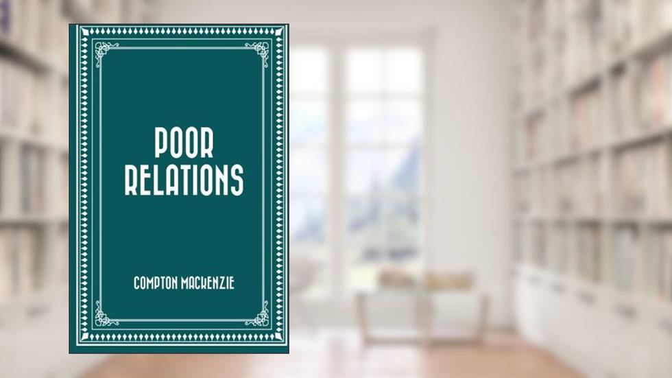 Poor Relations, written by Compton MacKenzie