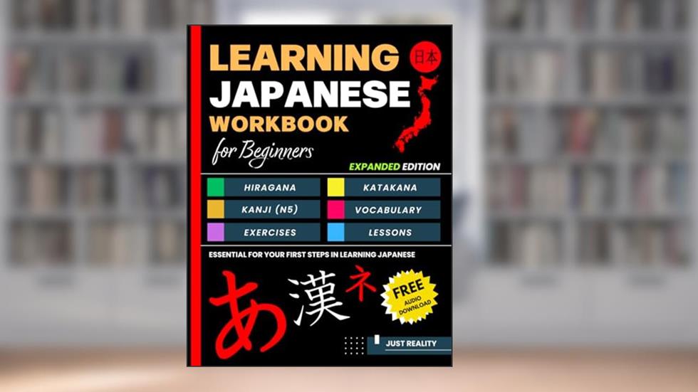 Learning Japanese Workbook for Beginners: Hiragana Katakana And Kanji - Quick and Easy Way to Learn the Basic Japanese Up-to 300 Pages (EXPANDED EDITION), written by Just Reality