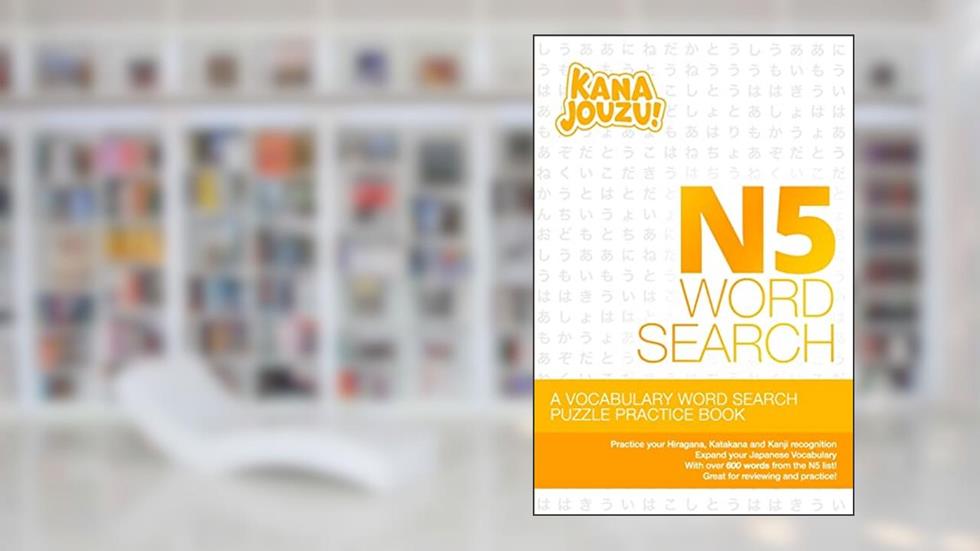 Kana Jouzu N5 Word Search: Over 600 Words Hiragana Katakana Practice Vocabulary Puzzle for Beginner Japanese Learners, written by Ikuze Publishing