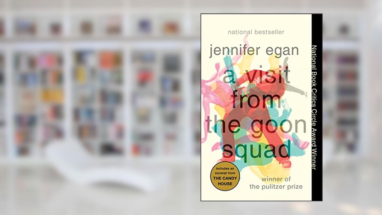 A Visit from the Goon Squad: Pulitzer Prize Winner, written by Jennifer Egan