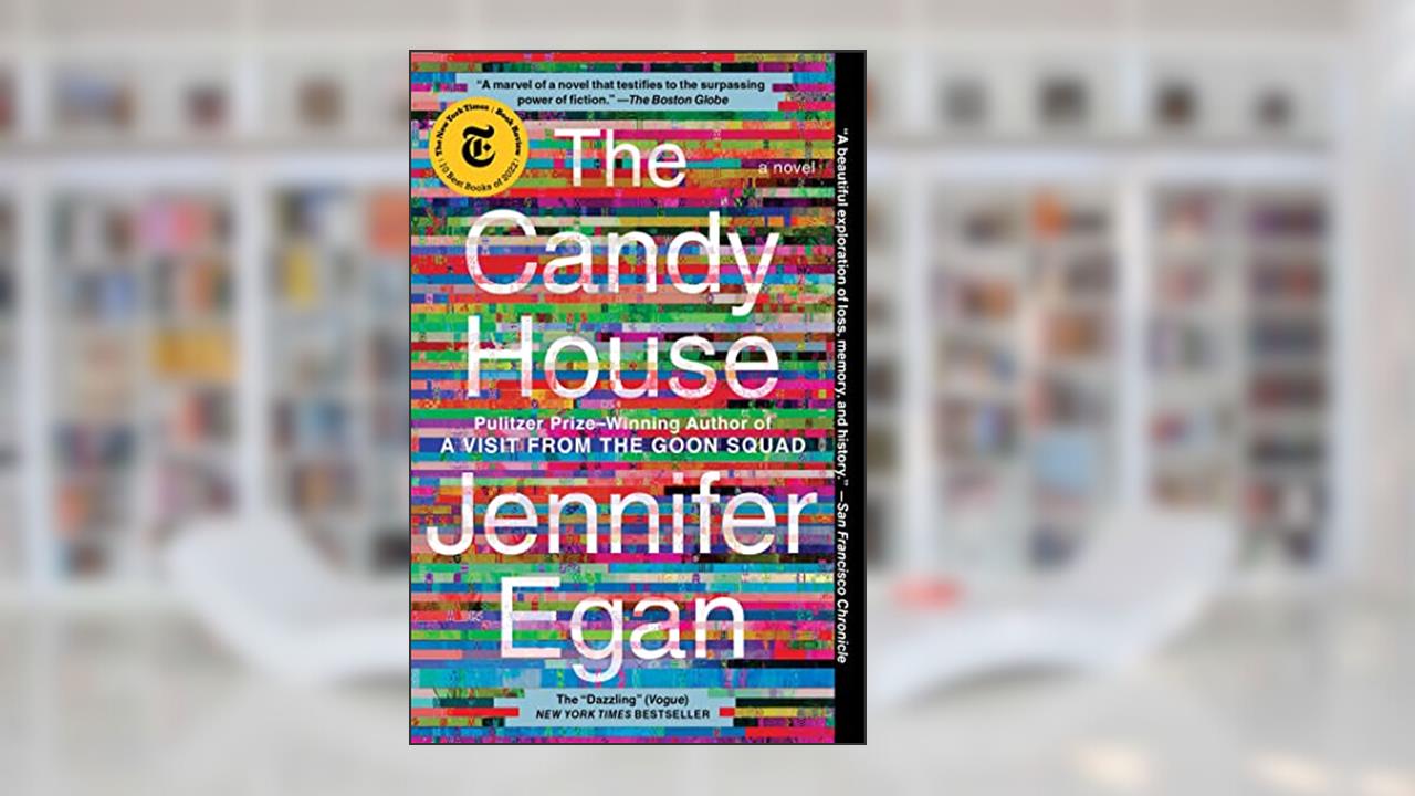 The Candy House: A Novel, written by Jennifer Egan