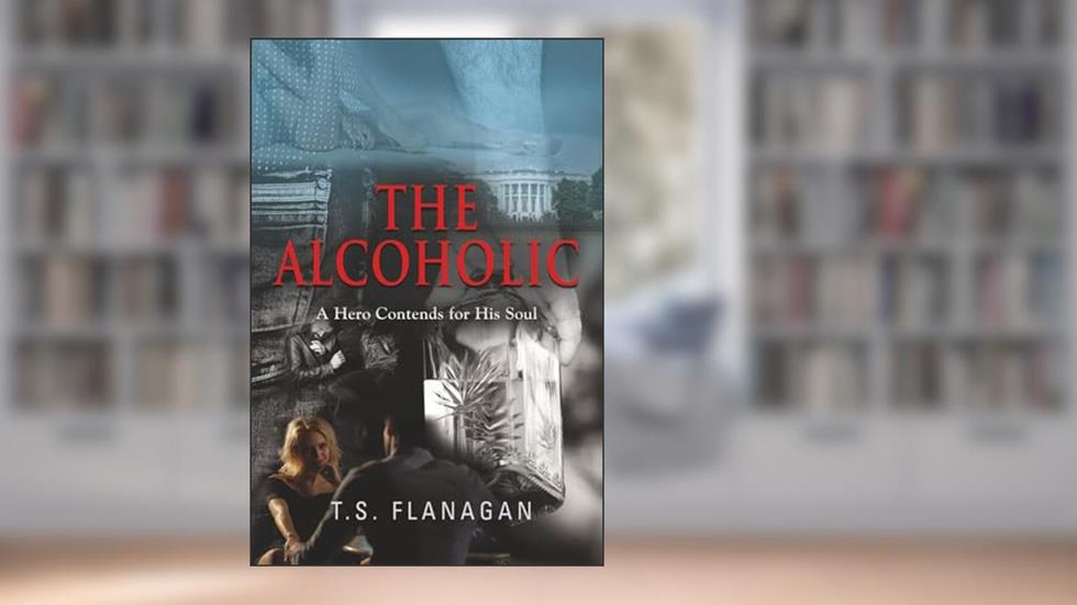 The Alcoholic: A Hero Contends for His Soul, written by T S Flanagan