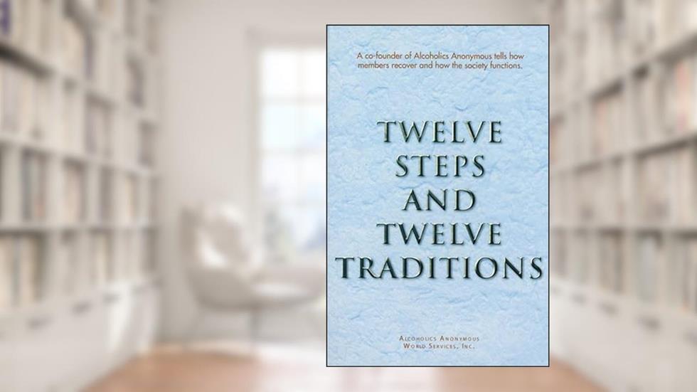 Twelve Steps and Twelve Traditions, written by Anonymous