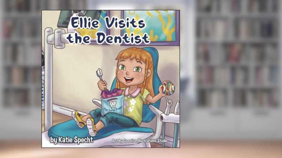 Ellie Visits the Dentist, written by Katie Specht