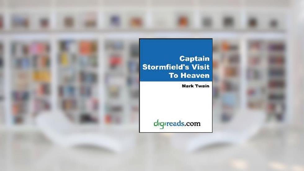 Captain Stormfield's Visit To Heaven [with Biographical Introduction], written by Mark Twain