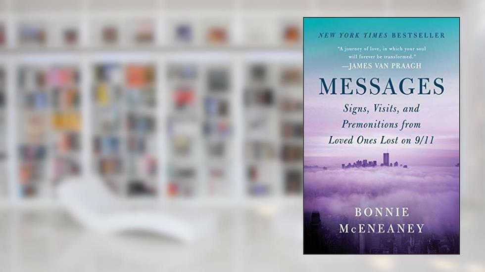 Messages: Signs, Visits, and Premonitions from Loved Ones Lost on 9/11, written by Bonnie McEneaney
