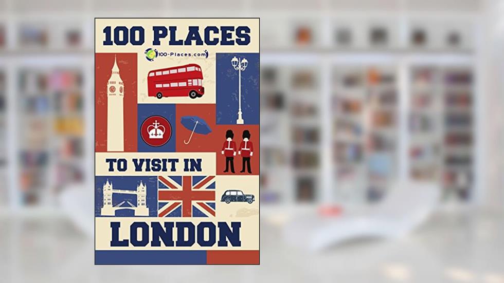 100 Places To Visit In London, written by 100 Places