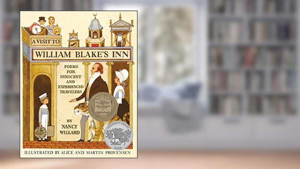 A Visit to William Blake's Inn: Poems for Innocent and Experienced Travelers, written by Nancy Willard