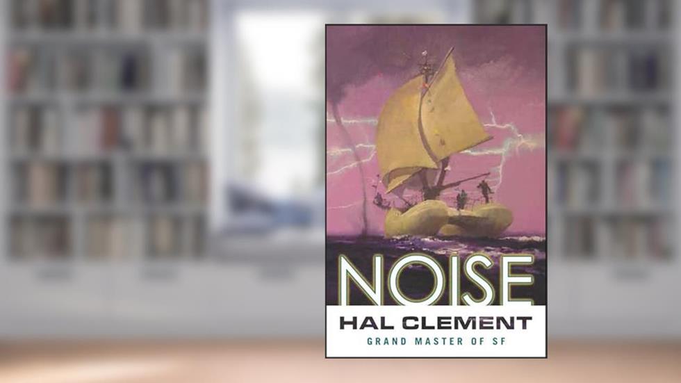 Noise, written by Hal Clement