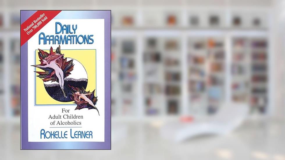 Daily Affirmations for Adult Children of Alcoholics: For Adult Children of Alcoholics, written by Rokelle Lerner