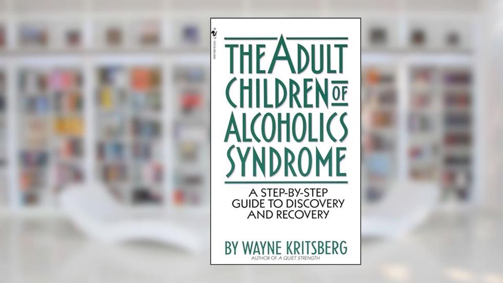 Adult Children of Alcoholics Syndrome: A Step By Step Guide To Discovery And Recovery, written by Wayne Kritsberg
