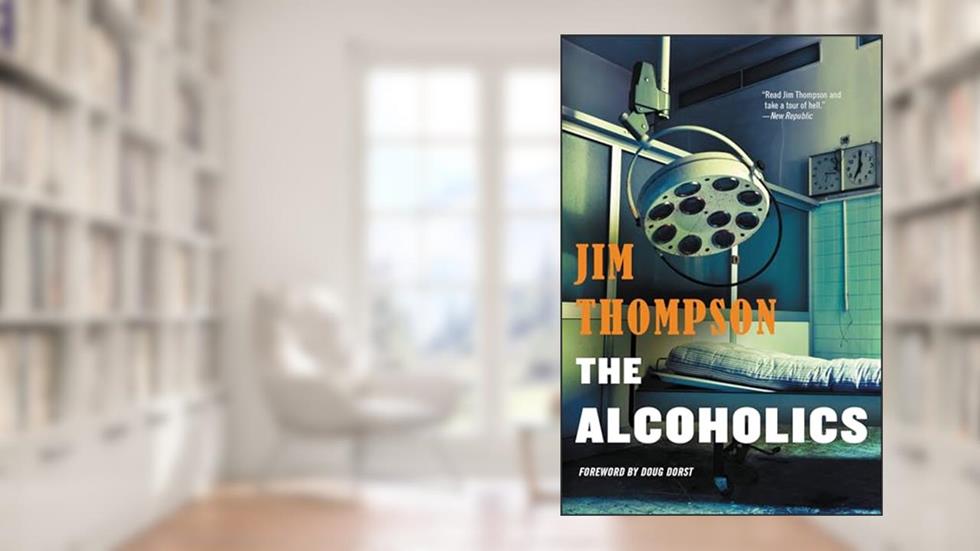 The Alcoholics (Mulholland Classic), written by Jim Thompson