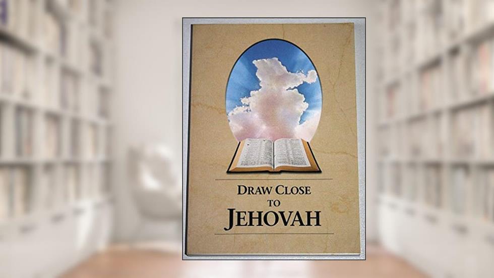 Draw Close to Jehovah, written by Watchtower Bible and Tract Society