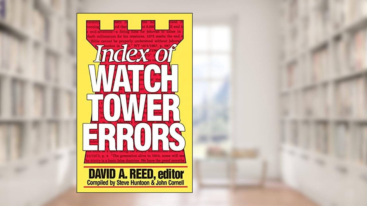 Index of Watchtower Errors 1879 to 1989, written by David A Reed