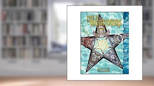 Cover from Mage Tome of Watchtowers *OP, written by Kraig Blackwelder; Jackie Cassada; Sam Inabinet; Steve Kenson; Matthew McFarland; Nicky Rea