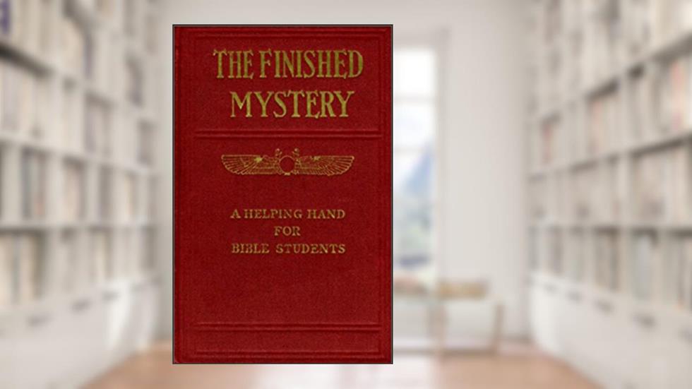 The Finished Mystery (Studies in the Scriptures Book 7), written by Watchtower Bible Tract Society New York