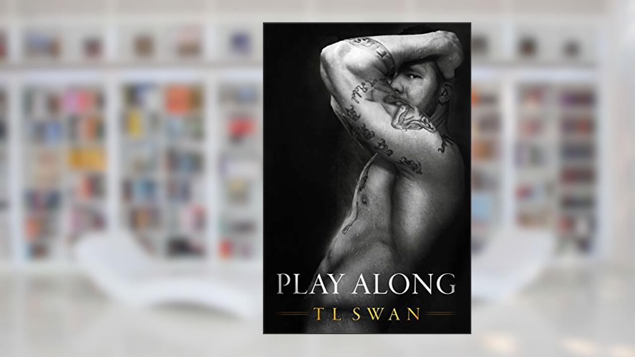 Play Along, written by T L Swan