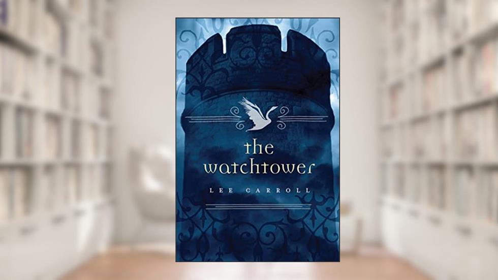 The Watchtower (Black Swan Rising, 2), written by Lee Carroll