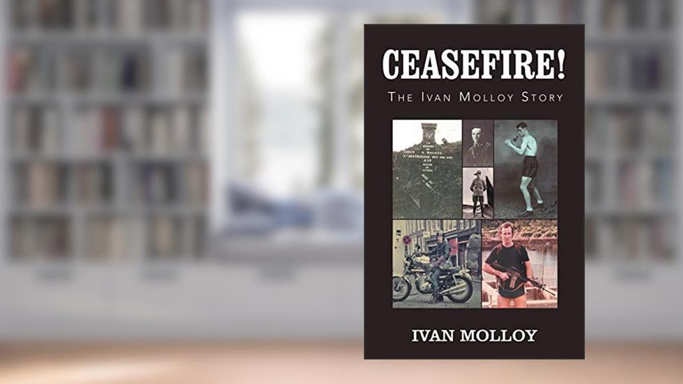 Ceasefire!: The Ivan Molloy Story, written by Ivan Molloy