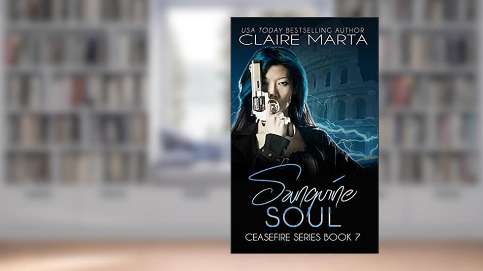 Sanguine Soul: Ceasefire Series Book 7, written by Claire Marta