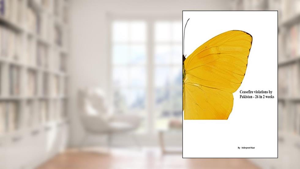 Ceasefire violations by Pakistan - 26 in 2 weeks, written by Inderpreet Kaur